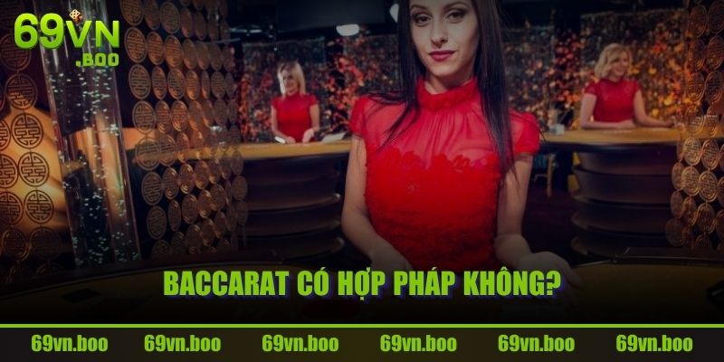 Baccarat có hợp pháp không?