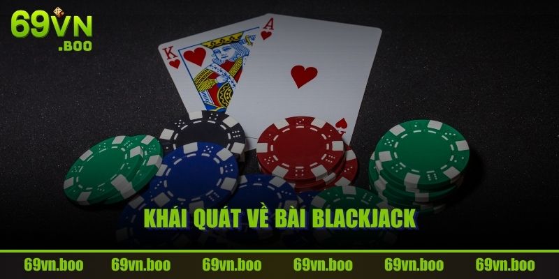 Khái quát về bài Blackjack