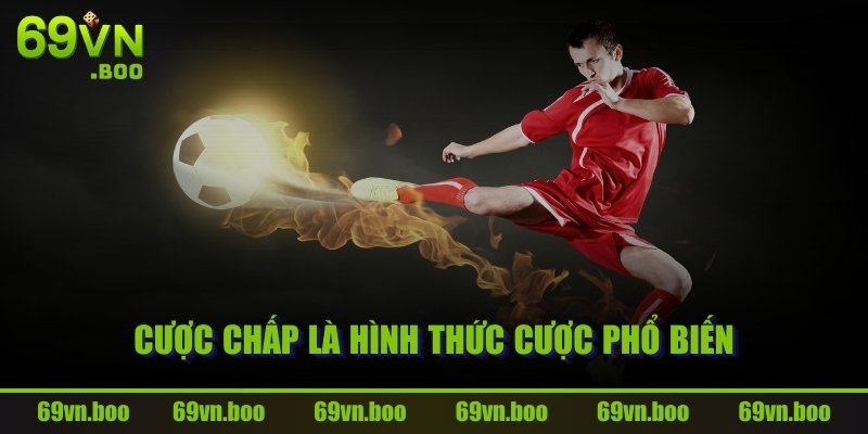 Cược chấp là hình thức cược phổ biến