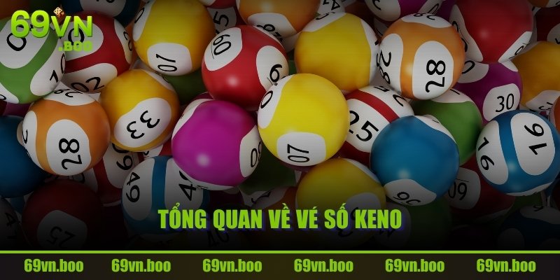 Tổng quan về vé số Keno