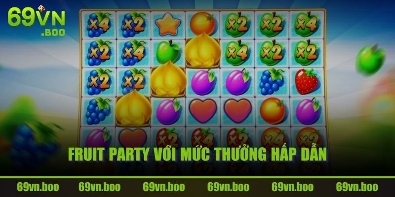 Fruit Party với mức thưởng hấp dẫn