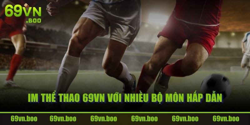 IM Thể Thao 69VN với nhiều bộ môn hấp dẫn