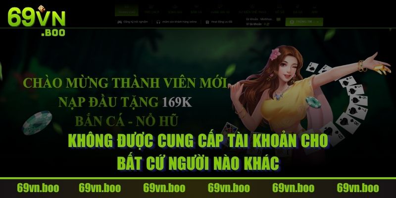 Không được cung cấp tài khoản cho bất cứ người nào khác