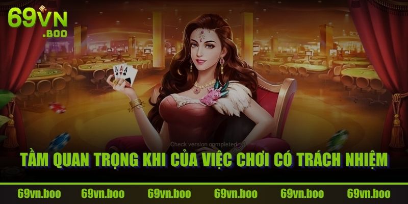 Tầm quan trọng khi của việc chơi có trách nhiệm