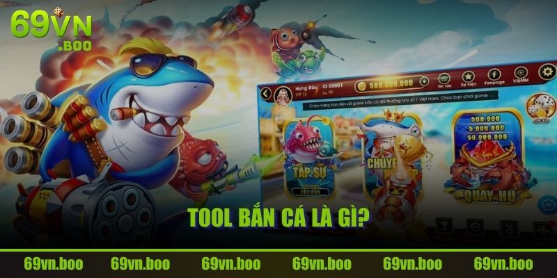 Tool bắn cá là gì?