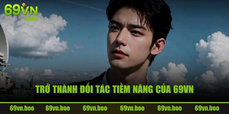 Trở thành đối tác tiềm năng của 69VN