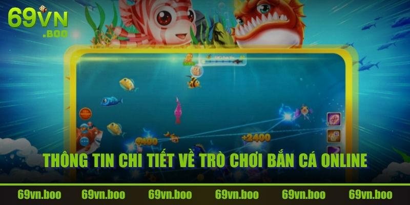 Thông tin chi tiết về trò chơi bắn cá Online