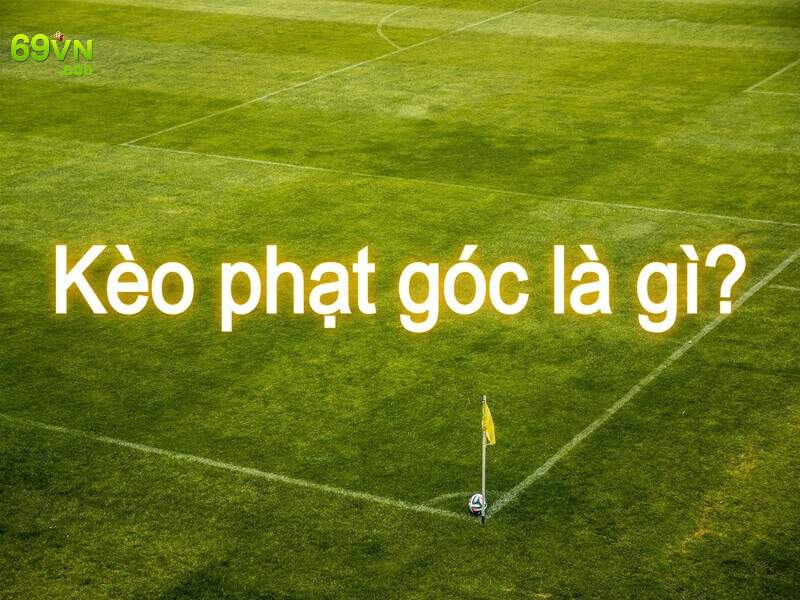 Sơ lược về kèo cá cược Phạt Góc